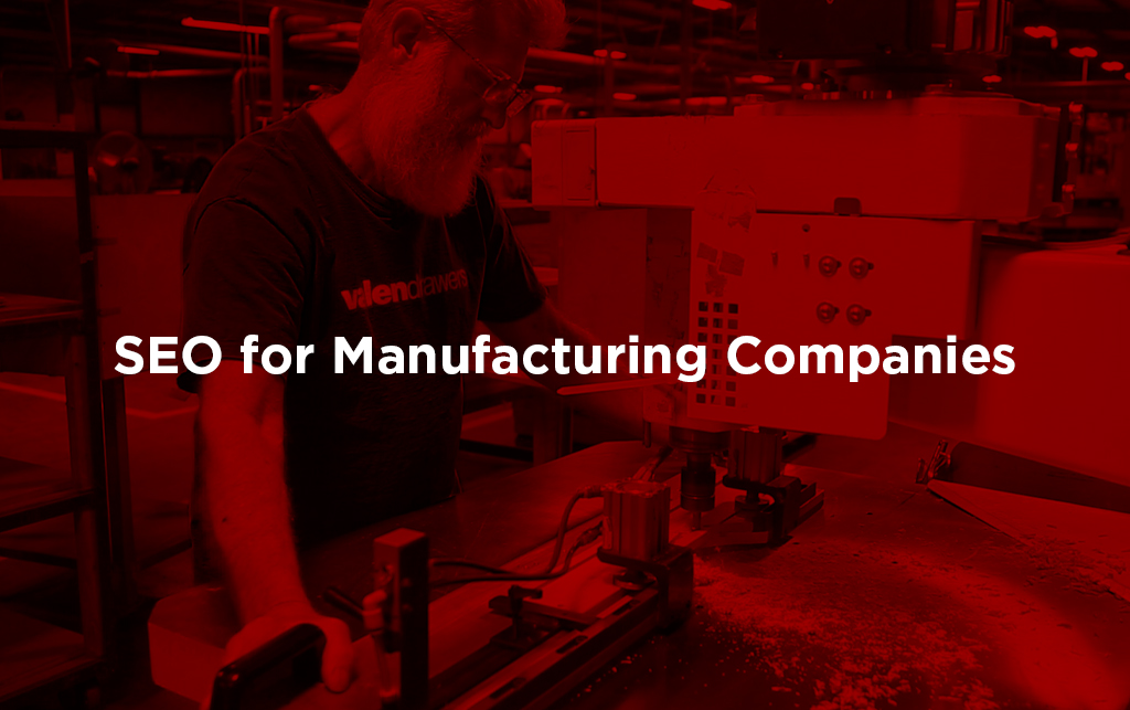 SEO for Manufacturing Companies